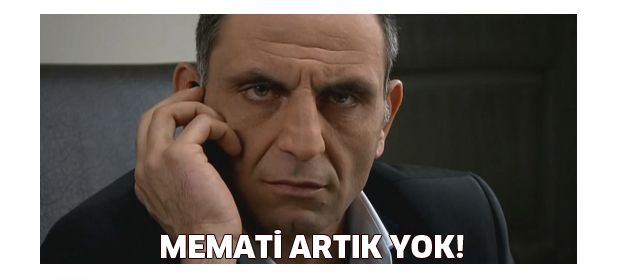 Memati işi bıraktı!