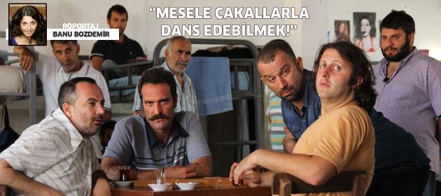 Mesele Çakallarla Dans Edebilmek!