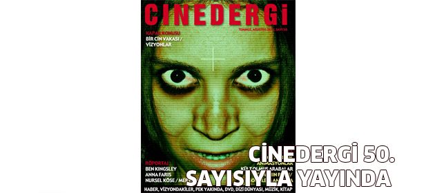 Cinedergi 50. sayısıyla yayında!