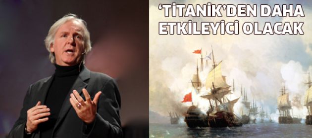 James Cameron'dan 'Osmanlı İmparatorluğu' filmi!
