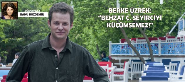 Behzat Ç.’nin farkı cesur senaryosuna ve seyirciyi küçümsememesine bağlı’