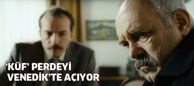 "Küf" perdeyi Venedik'te açıyor