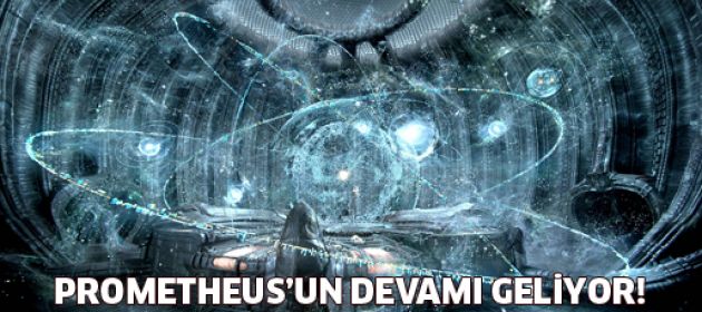 Prometheus'un Devamı Geliyor!