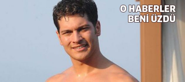 Çağatay Ulusoy: O haberlere sadece üzüldüm