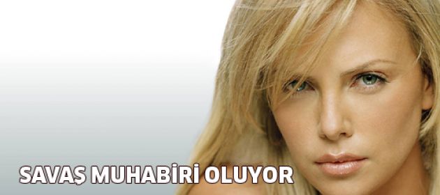 Charlize Theron savaş muhabiri oluyor!
