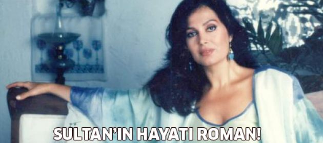 Sultan'ın hayatı roman!