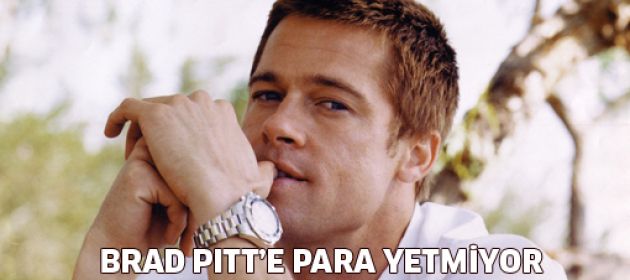 Brad Pitt: Yeteri kadar kazanmıyoruz!