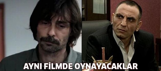 Memati ve Behzat Ç. aynı filmde