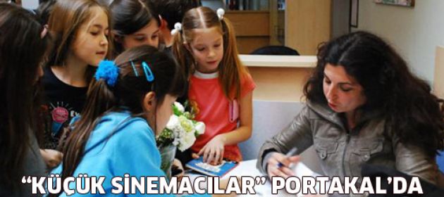 "Küçük Sinemacılar" portakal'da