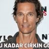 Matthew McConaughey'i hiç bu kadar çirkin görmediniz