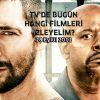Tv'de bugün hangi filmleri izleyelim?