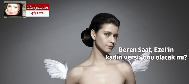 Beren Saat, Ezel’in kadın versiyonu olacak mı?