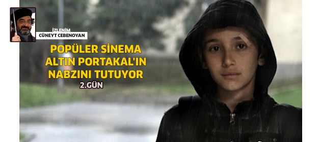 Popüler Sinema, Altın Portakal'ın nabzını tutuyor: 2.Gün