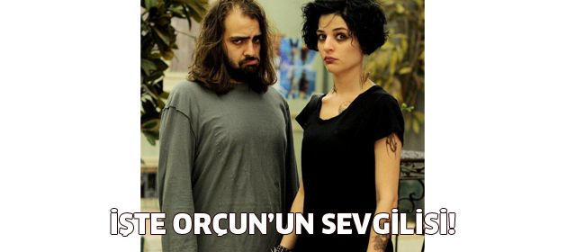 İşte Orçun’un merakla beklenen sevgilisi!