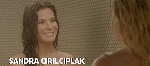 Sandra Bullock çırılçıplak soyundu