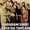 Hababam Sınıfı Malatya'da toplanıyor