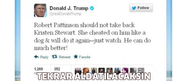 Trump'tan Pattinson'a: "Stewart seninle köpek gibi oynuyor"