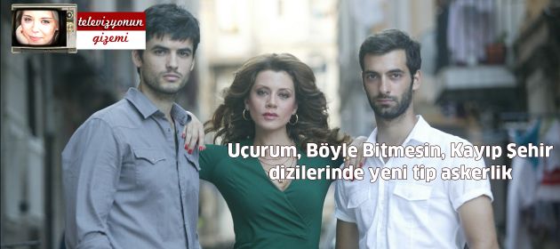 Uçurum, Böyle Bitmesin, Kayıp Şehir dizilerinde yeni tip askerlik
