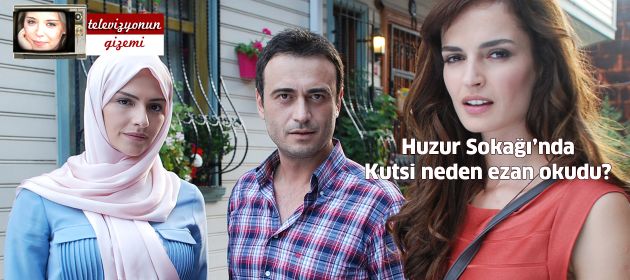 Huzur Sokağı’nda Kutsi neden ezan okudu?