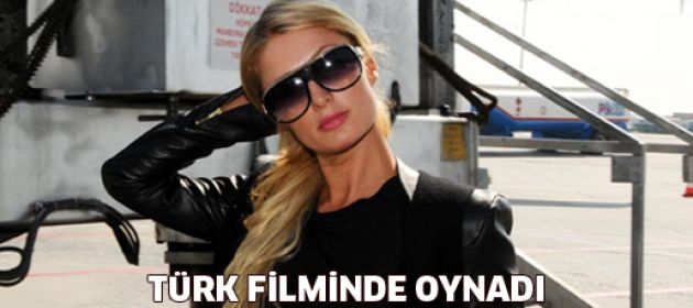 Paris Hilton Türk Filminde!
