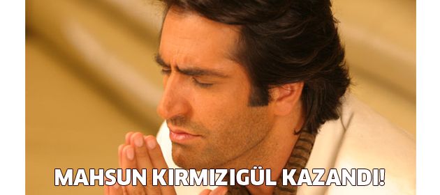Mahsun Kırmızıgül Kazandı!