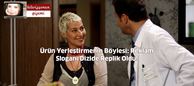 Ürün Yerleştirmenin Böylesi: Reklam Sloganı Dizide Replik Oldu!