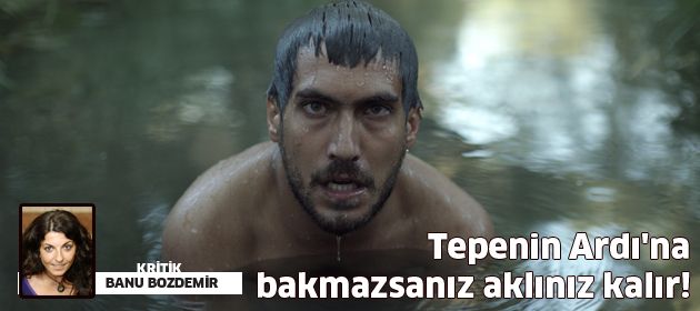 Tepenin Ardı'na bakmazsanız aklınız kalır!
