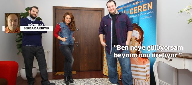 "Ben neye gülüyorsam beynim onu üretiyor"