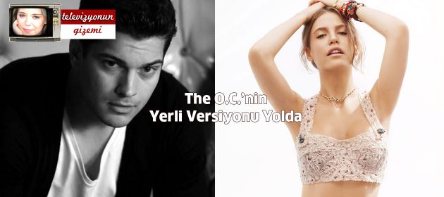 The O.C.’nin Yerli Versiyonu Yolda