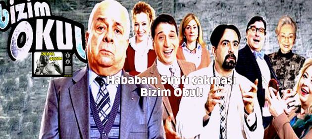 Hababam Sınıfı çakması Bizim Okul!