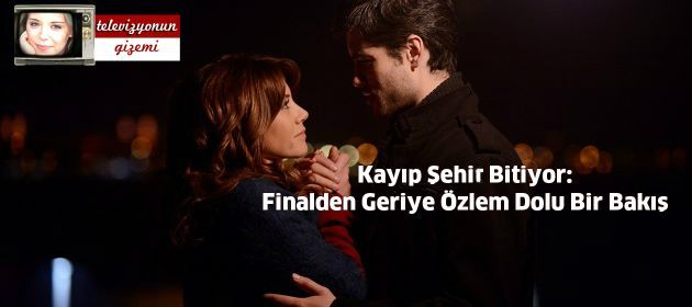 Kayıp Şehir Bitiyor: Finalden Geriye Özlem Dolu Bir Bakış