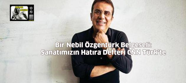 Bir Nebil Özgentürk Belgeseli: Sanatımızın Hatıra Defteri CNN Türk'te