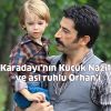 Karadayı'nın Küçük Nazif'i ve asi ruhlu Orhan'ı...