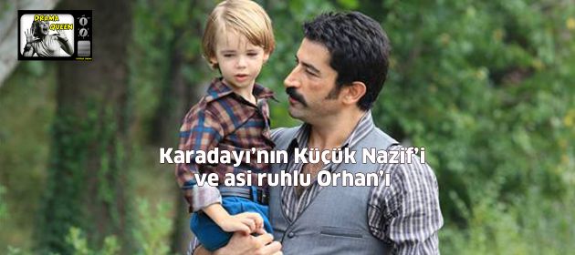 Karadayı'nın Küçük Nazif'i ve asi ruhlu Orhan'ı...