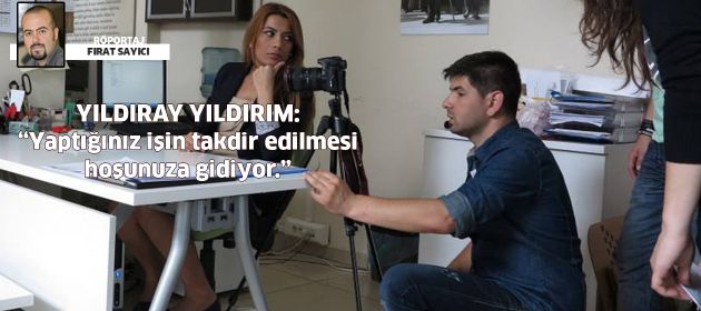 Yıldıray Yıldırım: “Yaptığınız işin takdir edilmesi hoşunuza gidiyor.”