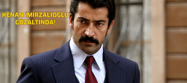 Kenan İmirzalıoğlu ve Sarp Apak gözaltına alındı