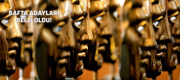 BAFTA adayları belirlendi!