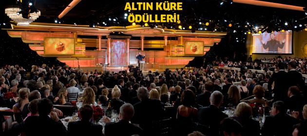 İşte Altın Küre ödülleri!