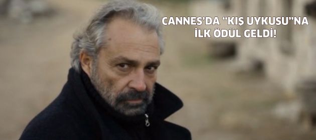 Cannes'da "Kış Uykusu"na ilk ödül geldi!