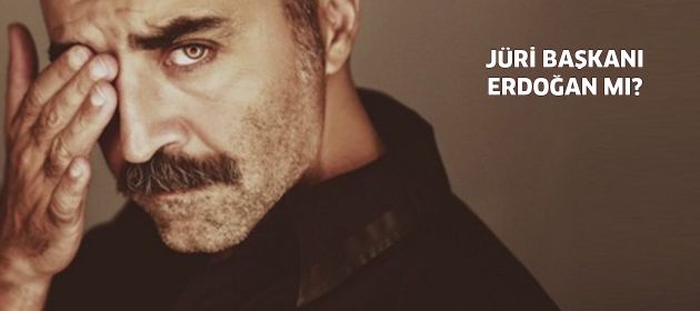 Jüri Başkanı Erdoğan mı?