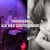 "Kenosis" ilk kez gösterimde!