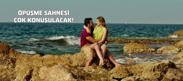 Öpüşme sahnesi ses getirecek!