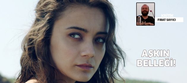 “Aşk”ın belleği!