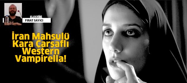 İran Mahsulü Kara Çarşaflı Western Vampirella!