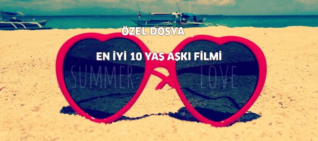 EN İYİ 10 YAZ AŞKI FİLMİ