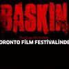 "BASKIN" TORONTO FİLM FESTİVALİ'NDE