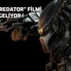 YENİ "PREDATOR" FİLMİ GELİYOR !