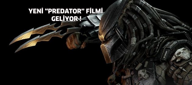 YENİ "PREDATOR" FİLMİ GELİYOR !