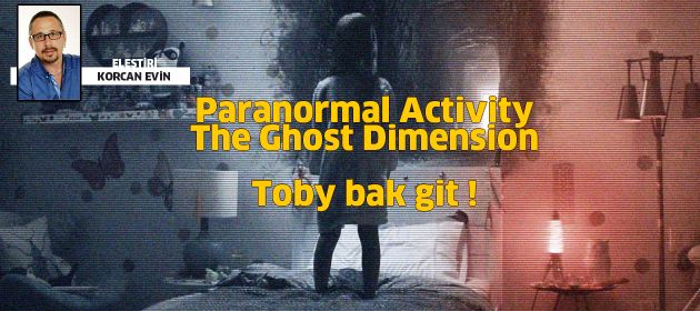 PARANORMAL ACTIVITY: THE GHOST DIMENSION - Hayalet Boyutu