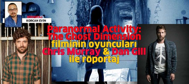 PARANORMAL ACTIVITY: TGD filminin oyuncuları ile Röportaj